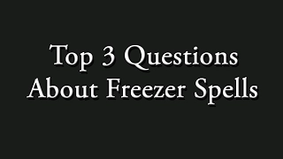 Most Commonly Asked Freezer Spell Questions