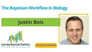 [MODELING WEBINAR] -- The Bayesian Workflow in Biology, with Justin Bois