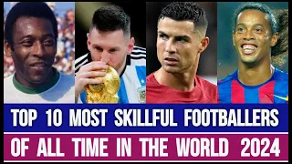 Top 10 Most Skillful Footballers Of All Time In The World 2024