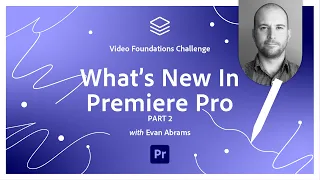 What's New In Premiere Pro Part 2