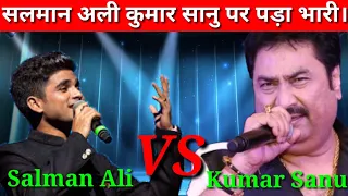 Salman Ali VS Kumar Sanu - Best Singing Fight Ever of Legend Singers Salman Ali | Kumar Sanu