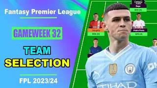 FPL Gameweek 32: TEAM SELECTION | Fantasy Premier League Tips 2023/24