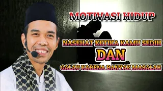 MOTIVASI HIDUP! NASEHAT KETIKA KAMU SEDIH & GALAU KARENA BANYAK MASALAH | Ustadz Abdul Somad Lc., MA