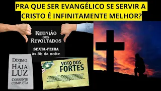 Não tem como servir a Cristo e ser evangélico ao mesmo tempo!