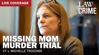 WATCH LIVE: Missing Mom Murder Trial – CT v. Michelle Troconis – Day 22