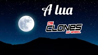 OS CLONES OFICIAL - Quero que tudo seja como antes (a lua)