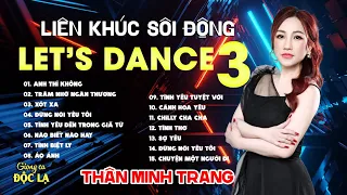 Lk Chachacha Let's Dance 3- Thân Minh Trang (Giọng ca Đa Thể Loại) |Cha Cha Cha sôi động nhất 2024