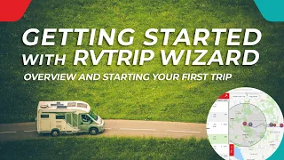 Getting Started with RV Trip LIFE Wizard