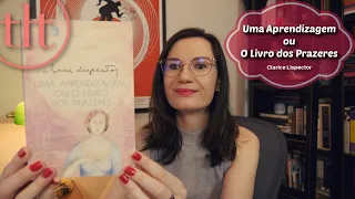 Uma Aprendizagem ou O Livro dos Prazeres (Clarice Lispector) 🇧🇷 | Tatiana Feltrin