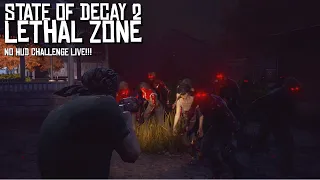 Open Challenge Night, Give Me Your Worst!!! | State Of Decay 2 Lethal Zone No Hud Challenge (Live)