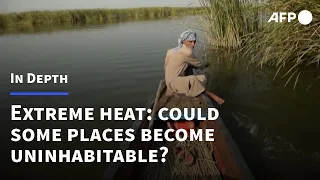 Extreme heat: could it make some parts of the world uninhabitable? | AFP