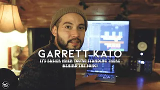 Garrett Kato - It's Easier When You're Standing There - Behind The Song