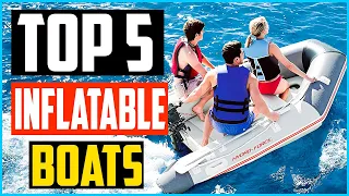 Top 5 Best Inflatable Boats in 2024 Reviews