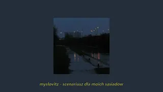 myslovitz - scenariusz dla moich sąsiadów {slowed+reverb}