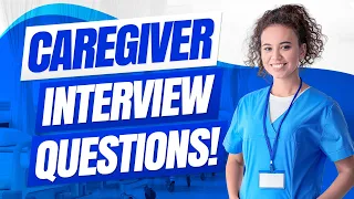 CAREGIVER Interview Questions & ANSWERS! (How to PASS a CAREGIVER Interview!)