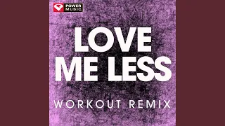 Love Me Less (Workout Remix)