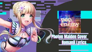 Photon Maiden: Pop Enemy Cover (Romanji Lyric's)