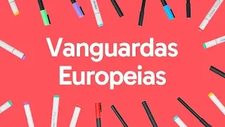 VANGUARDAS EUROPEIAS | QUER QUE DESENHE | DESCOMPLICA