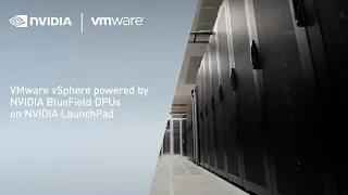 Secure Modern Apps on VMware vSphere 8 with NVIDIA DPUs