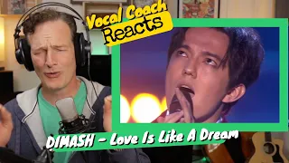 Vocal Coach REACTS - DIMASH 'Love Is Like A Dream' (LIVE)