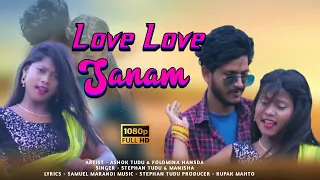 Love Love Sanam | New Santali Video 2022 | Ashok & Folomina | Stephan Tudu