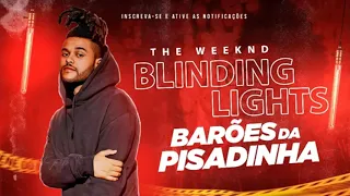 The Weeknd - Blinding Lights  (VERSÃO OS BARÕES DA PISADINHA)