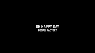 GOSPEL FACTORY "Oh happy day" (Despedida a Leah Young)