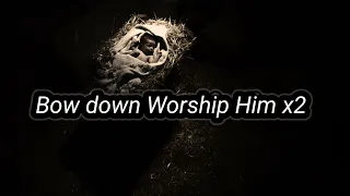 Bow Down & Worship Him (Lyrics Video) by Benjamin Dube