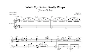 While My Guitar Gently Weeps - The Beatles (Piano Cover) + Sheet Music