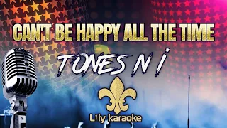 Tones And I - Can't Be Happy All The Time (Karaoke Version)