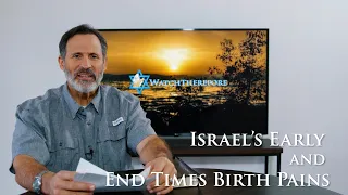 Israel's Early and End Times Birth Pains | Part 1 | Watch Therefore