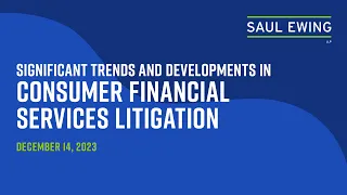 2023 Significant Developments in Consumer Financial Services Litigation and Enforcement