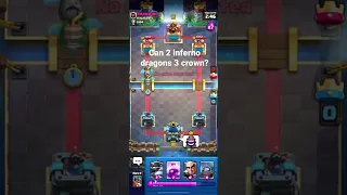 Can 2 inferno dragons 3 crown?