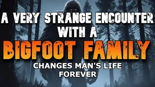 A VERY STRANGE ENCOUNTER WITH A BIGFOOT FAMILY, CHANGED MAN'S LIFE FOREVER!