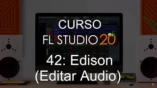 🍑 FL Studio 20 - #42: Edison [FULL COURSE] - Tutorial