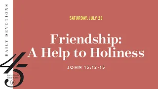 Friendship: A Help to Holiness – Daily Devotional