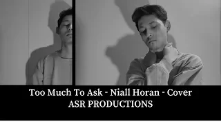 Too Much To Ask - Niall Horan - Cover by ASR Productions