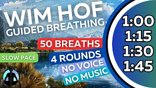 WIM HOF Guided Breathing Meditation - 50 Breaths 4 Rounds Slow Pace No Voice No Music To 1:45min