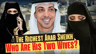 How The Richest Arab Sheikh Spends His Billions | Sheikh Mansour And His Two Wives