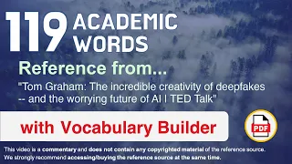 119 Academic Words Ref from "The incredible creativity of deepfakes [..] worrying future of AI, TED"