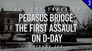Pegasus Bridge: The First Assault on D-Day | History Traveler Episode 177