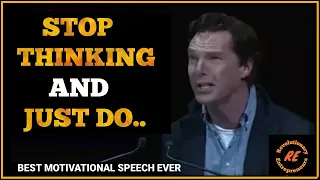 Stop Thinking and Just DO | Best motivational speech by Benedict Cumberbatch