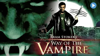 VAN HELSING VS DRACULA: WAY OF THE VAMPIRE 🎬 Exclusive Full Fantasy Horror Movie 🎬 English HD 2023