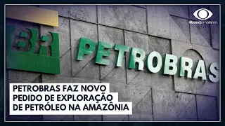 Petrobras faz novo pedido de exploração de petróleo na Amazônia | Jornal da Noite