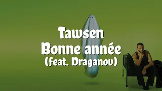 Tawsen - Bonne Année ft. Draganov (Paroles/Lyrics)