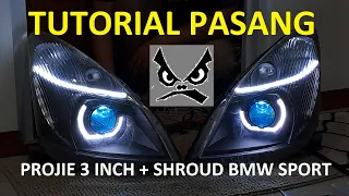 PART 1 🚘 TUTORIAL PASANG PROJIE 3 INCH + SHROUD BMW SPORT