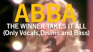 ABBA - The Winner Takes It All (Only Vocals,Drums and Bass)