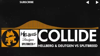 [House] - Hellberg & Deutgen vs Splitbreed - Collide [Monstercat Release]