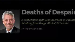 Deaths of Despair Interview with John Auerbach