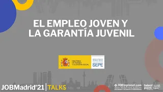 SEPE x JOBMadrid'21 - El Empleo Joven y la Garantía Juvenil